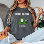 Frog Shirt – Meditating Frog “Do Not Disturb I’m Pondering” Comfort Colors 1717