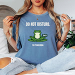 Frog Shirt – Meditating Frog “Do Not Disturb I’m Pondering” Comfort Colors 1717