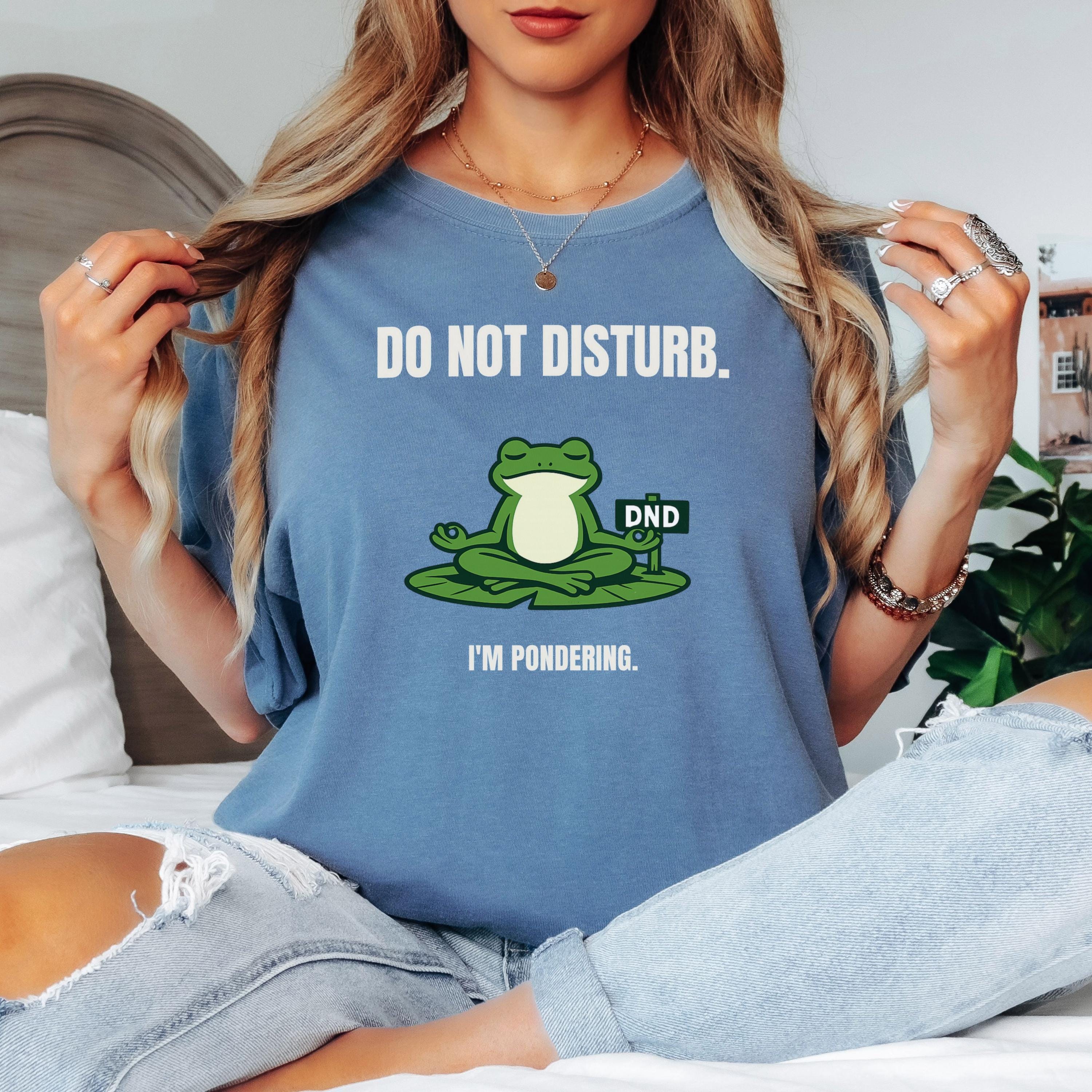 Frog Shirt – Meditating Frog “Do Not Disturb I’m Pondering” Comfort Colors 1717
