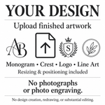 Your Design artwork upload infographic: finished monograms, crests, logos or line art; resizing and positioning included; no photographs or photo engraving